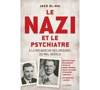 Le nazi et le psychiatre - a la recherche des origines du mal absolu A la recherche des origines du mal absolu - Jack El-Hai - Les Arenes Eds - broché - Essai