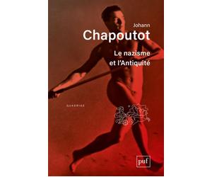 Le nazisme et l'Antiquité - Johann Chapoutot - Puf - broché - Etude