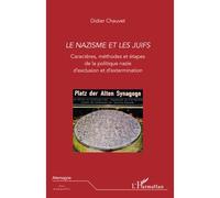 Le nazisme et les juifs Caractères, méthodes et étapes de la politique nazie d'exclusion et d'extermination - Didier Chauvet - L'harmattan - broché - Essai