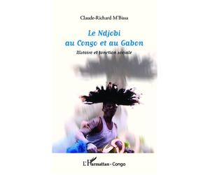 Le Ndjobi au Congo et au Gabon Histoire et fonction sociale - Claude-Richard M'Bissa - L'harmattan - broché - Etude