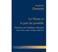 Le Néant et le pari du possible Puissances de l'idéalisme allemand. Kant, Fichte, Hegel, Schelling, Hölderlin - Augustin Dumont - Hermann - broché - Essai