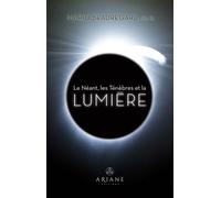 Le Néant, les Ténèbres et la Lumière - Mario Beauregard - Ariane Publications - broché - Essai