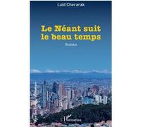 Laïd Cherarak – Le Néant suit le beau temps – Roman – Broché