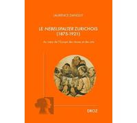 Le Nebelspalter Zurichois (1875-1921) - Au Coeur De L'europe Des Revues Et Des Arts
