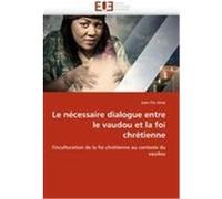 Le nécessaire dialogue entre le vaudou et la foi chrétienne Fils-Aimé, Jean (Auteur)