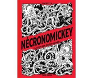 Le Nécronomickey Philippe Foerster (Auteur)