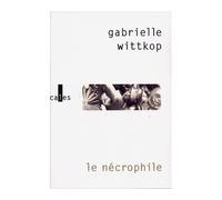 Le nécrophile - Gabrielle Wittkop - Verticales - broché - Roman