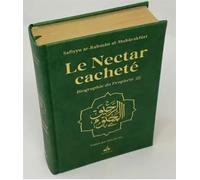 Le Nectar Cacheté Biographie du Prophète Muhammad (SAW) - Safiyyu Ar-Rahman Al-Mubarakfuri - Albouraq - relié - Biographie