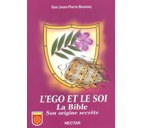 Le nectar de la conscience: l'ego et le soi La Bible, son origine secrète - Jean-Pierre Beunas - Nectar - broché - Essai