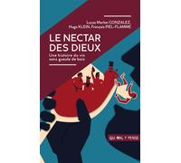 Le Nectar des Dieux Une histoire du vin, sans gueule de bois - Lucas Marlon Gonzalez - Qui Mal Y Pense Editions - broché - Théâtre