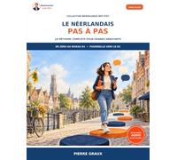 Le néerlandais pas à pas: La méthode complète pour grands débutants - De zéro au niveau B1, passerelle vers le B2