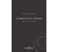 Le négatif au travail: Hegel et la raison en devenir