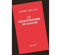 Le négationnisme de gauche - Thierry Wolton - Grasset - broché - Essai