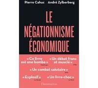 Le Négationnisme économique et comment s'en débarrasser André Zylberberg (Auteur), Pierre Cahuc (Auteur)