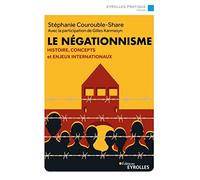 Stéphanie Courouble-Share – Le négationnisme – Histoire, concepts et enjeux internationaux – Broché