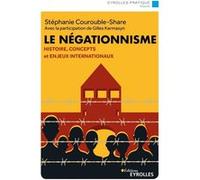 Le Négationnisme - Histoire, Concepts Et Enjeux Internationaux
