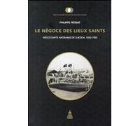 Le négoce des lieux saints: Négociants hadramis de Djedda, 1850-1950