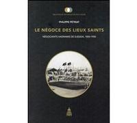 Le négoce des lieux saints Philippe Pétriat (Auteur)