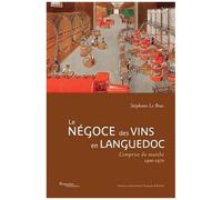 Le Négoce Des Vins En Languedoc - L'emprise Du Marché, 1900-1970