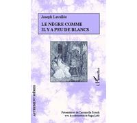 Le nègre comme il y a peu de blancs - Joseph Lavallée - L'harmattan - broché - Roman