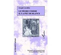Le nègre comme il y a peu de blancs - Joseph Lavallée - L'harmattan - broché - Roman