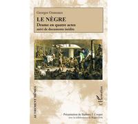 Le Nègre: Drame en quatre actes suivi de documents inédits