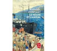 Le Nègre et l'Amiral - Raphaël Confiant - Lgf - Poche - Roman