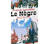 Le nègre monde - Franck Lacombe - Le Lys Bleu - broché - Roman