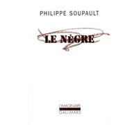 Philippe Soupault – Le Nègre – Préface Myriam Boucharenc – Poche (Gallimard)