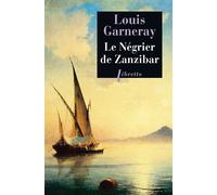 Louis Garneray – Le Négrier de Zanzibar – Voyages, aventures et combats – Tome 2 – Broché