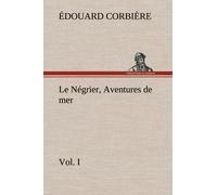 Le Négrier, Vol. I Aventures De Mer
