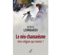 Le neo-chamanisme - une religion qui monte LOMBARDI DENISE (Auteur)