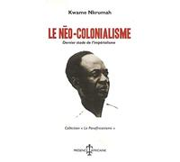 Le néo-colonialisme: Dernier stade de l'impérialisme