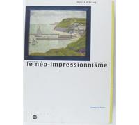LE NEO-IMPRESSIONNISME DE SEURAT A PAUL KLEE: MUSEE D'ORSAY