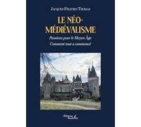 Le néo-médiévalisme: Passions pour le Moyen Âge - Comment tout a commencé