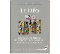 Le Néo - Sources, Héritages Et Réécritures Dans Les Cultures Européennes