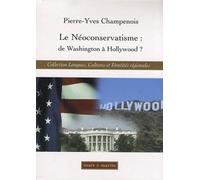 Le Néoconservatisme : De Washington À Hollywood ? - De La Possible Influence De La Politique Étrangère Néoconservatrice Sur La Production Cinématographique Hollywoodienne
