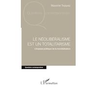 Le néolibéralisme est un totalitarisme – L'impasse politique de la mondialisation – L'Harmattan