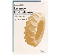Le Néolibéralisme - Un Autre Grand Récit