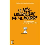 Le néolibéralisme va-t-il mourir ? - (Et comment faire pour (Et comment faire pour que ça aille plus vite ?) - Frédéric Amiel - Atelier Ed De L' - broché - Essai