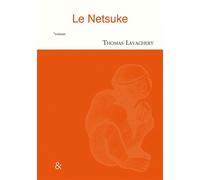 Le Netsuke - Thomas Lavachery - Esperluète Eds - broché - Roman