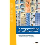 Le nettoyage et décapage des matériaux de façade Mise en oeuvre des techniques de nettoyage et de décapage spécifiques à chaque matériau. - François Virolleaud - Cstb - broché - Guide