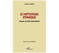 Sébastien Marmin – Le nettoyage ethnique – Aspects de droit international – Essai – Broché