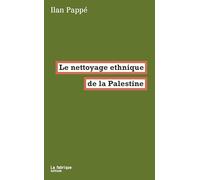 Le nettoyage ethnique de la Palestine