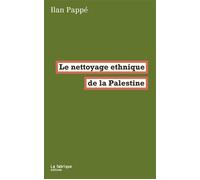 Le nettoyage ethnique de la Palestine