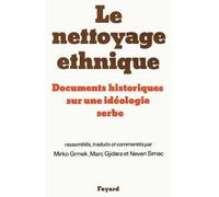 Le Nettoyage ethnique: Documents historiques sur une idéologie serbe