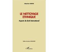 Sébastien Marmin – Le nettoyage ethnique – Aspects de droit international – Essai – Broché