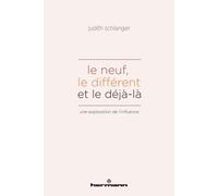 Le neuf, le différent et le déjà-là Une exploration de l'influence - Judith Schlanger - Hermann - broché - Essai