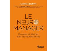 Le neuro-manager Managez et décidez avec les neurosciences - Jacques Fradin - Vuibert - broché - Etude