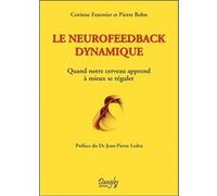 Le neurofeedback dynamique - Quand notre cerveau apprend à mieux se réguler Pierre Bohn (Auteur), Corinne Fournier (Auteur)
